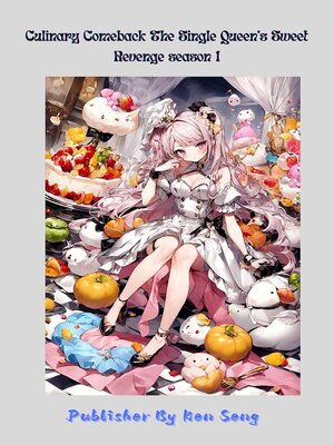cover image of Culinary Comeback the Single Queen's Sweet Revenge season 1